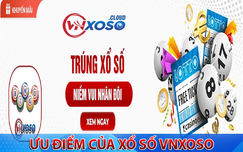 Các ưu điểm hấp dẫn của dịch vụ xổ số vnxoso 