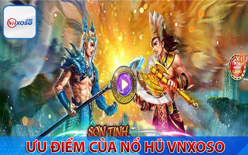 Một số ưu điểm hấp dẫn của sảnh game nổ hũ vnxoso 